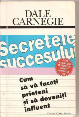 (C3334) SECRETELE SUCCESULUI DE DALE CARNEGIE, EDITURA CURTEA VECHE, BUCURESTI, 1997, TRADUCERE DE LUIZA GERVESCU foto