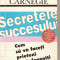 (C3334) SECRETELE SUCCESULUI DE DALE CARNEGIE, EDITURA CURTEA VECHE, BUCURESTI, 1997, TRADUCERE DE LUIZA GERVESCU