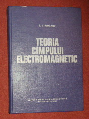 TEORIA CAMPULUI ELECTROMAGNETIC - C.I. MOCANU foto