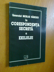 GENERALUL NICOLAE RADESCU IN CORESPONDENTA SECRETA A EXILULUI VOL. I (MARTIE 1947-MAI 1949) foto