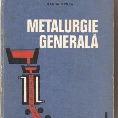 (C3313) METALURGIE GENERALA DE SILVIA VACU, IOAN DRAGOMIR SI SANDA OPREA, EDP, BUCURESTI, 1975