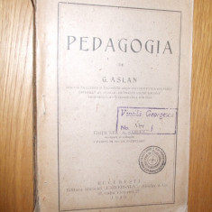 PEDAGOGIA - G. Aslan - editia saptea, 1925, 259 p.; tiraj: 2000 ex.