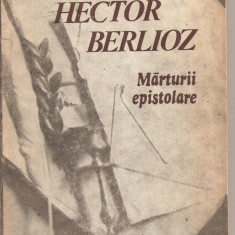 (C3317) MARTURII EPISTOLARE DE HECTOR BERLIOZ, EDITURA MUZICALA, BUCURESTI, 1987, TRADUCERE DE OCTAV NICOLESCU, PREFATA: DESPINA PETECEL