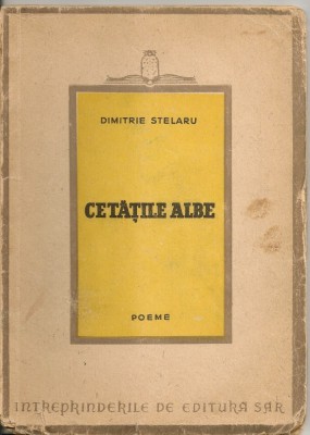 Dimitrie Stelaru - Cetatile albe - 1946 foto