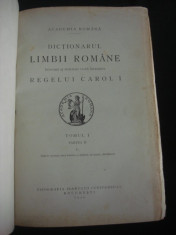 DICTIONARUL LIMBII ROMANE INTOCMIT SI PUBLICAT DUPA INDEMNUL REGELUI CAROL I {1940, tomul 1 partea 2} foto