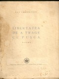 Geo Dumutrescu - Libertatea de a trage cu pusca - editia I - 1946