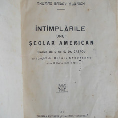 CARTE INTERBELICA AVENTURI COPII - THOMAS BAILEY ALDRICH - INTIMPLARILE UNUI SCOLAR AMERICAN / PREF.MIHAIL SADOVEANU / ILUSTRATII / IASI / 1922