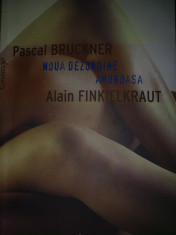 Pascal Bruckner , Alain Finkielkraut - Noua dezordine amoroasa foto