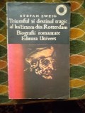 TRIUMFUL SI DESTINUL TRAGIC AL LUI ERASM DIN ROTTERDAM -BIOGRAFII ROMANTATE, 1975, Stefan Zweig