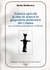 BARBU STEFANESCU - TEHNICA AGRICOLA IN CRISANA (SEC. XVIII - XIX) foto