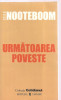 Urmatoarea Poveste - Cees Nooteboom, Editura Univers, 2006, Roman, Traducere Gheorghe Nicolaescu