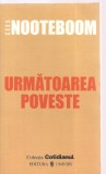 (C3382) URMATOAREA POVESTE DE CEES NOOTEBOOM, EDITURA UNIVERS, 2006, TRADUCERE DE GHEORGHE NICOLAESCU