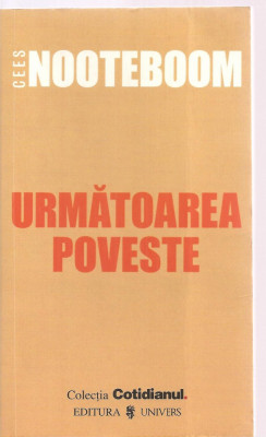 (C3382) URMATOAREA POVESTE DE CEES NOOTEBOOM, EDITURA UNIVERS, 2006, TRADUCERE DE GHEORGHE NICOLAESCU foto