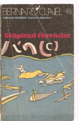 (C3407) STAPINUL FLUVIULUI DE BERNARD CLAVEL, EDITURA UNIVERS, 1975, TRADUCERE DE ELIS BUSNEAG, STAPANUL FLUVIULUI foto