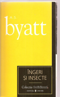 (C3388) INGERI SI INSECTE DE A.S. BYATT, EDITURA UNIVERS, 2007, TRADUCERE DE CRISTINA BATOG SI GEORGE BATOG foto