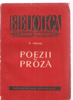 (C3410) POEZII SI PROZA DE D. ANGHEL, EDITURA DE STAT PT. LITERATURA SI ARTA, 1957, EDITIE INGRIJITA DE MIHAIL DRAGOMIRESCU foto
