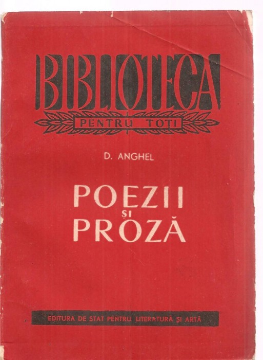 (C3410) POEZII SI PROZA DE D. ANGHEL, EDITURA DE STAT PT. LITERATURA SI ARTA, 1957, EDITIE INGRIJITA DE MIHAIL DRAGOMIRESCU