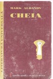(C3400) CHEIA DE MARK ALDANOV, EDITURA ISTROS, BRAILA, 1999, TRADUCERE SI PREFATA DE LIVIU COTORCEA
