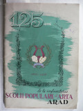 ARAD - 125 DE ANI DE LA INFIINTAREA SCOLII POPULARE DE ARTA - 1833 - 1958