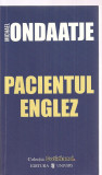 (C3384) PACIENTUL ENGLEZ DE MICHAEL ONDAATJE, EDITURA UNIVERS, 2006, TRADUCERE DE MONICA WOLFE-MURRAY
