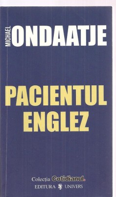 (C3384) PACIENTUL ENGLEZ DE MICHAEL ONDAATJE, EDITURA UNIVERS, 2006, TRADUCERE DE MONICA WOLFE-MURRAY foto