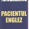 (C3384) PACIENTUL ENGLEZ DE MICHAEL ONDAATJE, EDITURA UNIVERS, 2006, TRADUCERE DE MONICA WOLFE-MURRAY