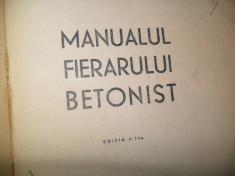 MANUALUL FIERARULUI BETONIST, MINISTERUL CONSTRUCTIILOR, EDITURA TEHNICA, 1950 foto