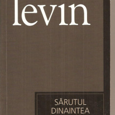 (C3376) SARUTUL DINAINTEA MORTII DE IRA LEVIN, EDITURA UNIVERS, 2007, TRADUCERE DE TEODOR FLESERU