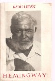 (C3395) HEMINGWAY, SCRIITORUL DE RADU LUPAN, ELU, BUCURESTI, 1966