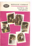 (C3415) CYRANO DE BERGERAC DE EDMOND ROSTAND, EDITURA PT. LITERATURA, 1969, TRADUCERE: CORNELIU RADULESCU, PREFATA: VAL. PANAITESCU