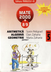 MATE 2000 8/9 - ARITMETICA, ALGEBRA, GEOMETRIE PARTEA I CLASA A V A de SORIN PELIGRAD ED. PARALELA 45 foto