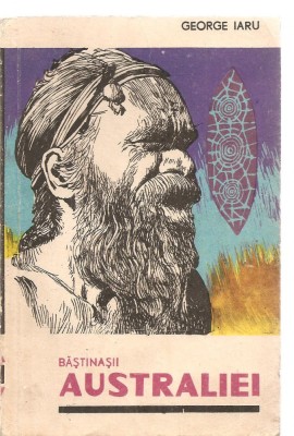 (C3533) BASTINASII AUSTRALIEI DE GEORGE IARU, EDITUA TINERETULUI, 1967 foto