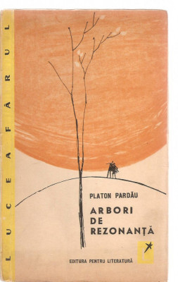 (C3531) ARBORI DE REZONANTA DE PLATON PARDAU, EDITURA PENTRU LITERATURA, BUCURESTI, 1963 foto