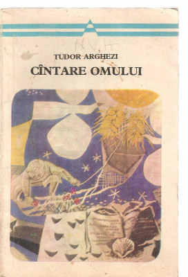 (C3537) CINTARE OMULUI DE TUDOR ARGHEZI, EDITURA MINERVA, BUCURESTI, 1972 foto