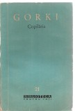 (C3455) COPILARIA DE MAXIM GORKI, E.S.P.L.A. - CARTEA RUSA, 1960, TRADUCERE DE CEZAR PETRESCU SI ADA STEINBERG