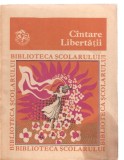 (C3460) CINTARE LIBERTATII, EDITURA ION CREANGA, 1974, ANTOLOGIE, PREFATA SI NOTE DE EMIL MANU