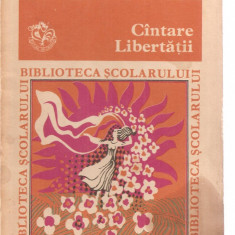 (C3460) CINTARE LIBERTATII, EDITURA ION CREANGA, 1974, ANTOLOGIE, PREFATA SI NOTE DE EMIL MANU