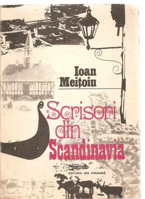 (C3501) SCRISORI DIN SCANDINAVIA DE ION MEITOIU, EDITURA ION CREANGA, 1975