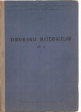 (C3474) TEHNOLOGIA MATERIALELOR, VOL.2 DE ION SONEA, EDP, BUC., 1963, IPB, FAC.DE TRANSPORTURI,