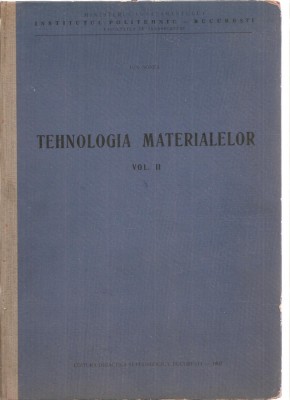 (C3474) TEHNOLOGIA MATERIALELOR, VOL.2 DE ION SONEA, EDP, BUC., 1963, IPB, FAC.DE TRANSPORTURI, foto