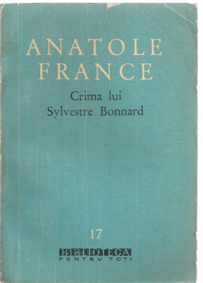 (C3465) CRIMA LUI SYLVESTRE BONNARD DE ANATOLE FRANCE, E.S.L.A., 1960, TRADUCERE DE SERGIU DAN, CUVANT INAINTE DE VALENTIN LIPATTI foto