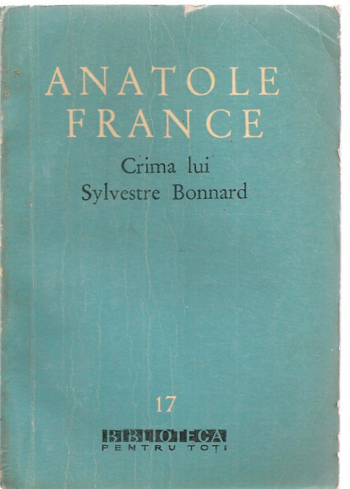 (C3465) CRIMA LUI SYLVESTRE BONNARD DE ANATOLE FRANCE, E.S.L.A., 1960, TRADUCERE DE SERGIU DAN, CUVANT INAINTE DE VALENTIN LIPATTI