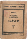 (C3475) DIE FRASER IHRE KONSTRUKTION UND HERSTELLUNG, EDITURA VERLAG VON JULIUS SPRINGER, BERLIN, 1937