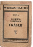 (C3475) DIE FRASER IHRE KONSTRUKTION UND HERSTELLUNG, EDITURA VERLAG VON JULIUS SPRINGER, BERLIN, 1937