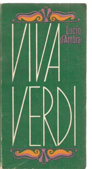 (C3490) VIVA VERDI DE LUCIO D&#039;AMBRA, EDITURA MUZICALA, 1972, TRADUCERE: MIHAI IONESCU