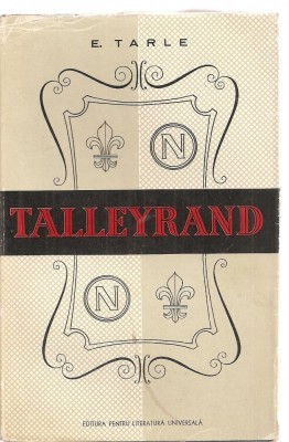 (C3576) TALLEYRAND DE E. TARLE, TRADUCERE DE I. POPESCU SI A. IVANOVSKI foto