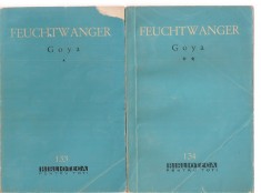 (C3581) GOYA SAU DRUMUL SPINOS AL CUNOASTERII DE LION FEUCHTWANGER, VOL.1 SI 2, EDITURA PENTRU LITERATURA, 1962, TRADUCERE DE V. BENES