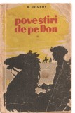 (C3575) POVESTIRI DE PE DON DE M. SOLOHOV, EDITURA CARTEA RUSA, 1957, TRADUCERE DE ACAD. CEZAR PETRESCU SI ANDREI IVANOVSKI