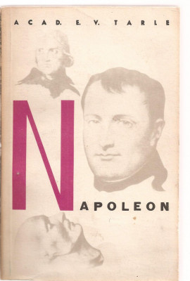 (C3572) NAPOLEON DE ACAD. E. V. TARLE, EDITURA PENTRU LITERATURA UNIVERSALA, 1964, TRADUCERE DE NICOLAE POROCESCU foto