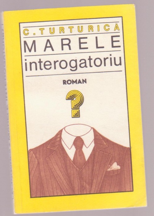 C. Turturica - Marele interogatoriu